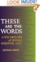 These Are the Words: A Vocabulary of Jewish Spiritual Life