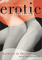 Kathryn in the City: Create Your Own Erotic Fantasy