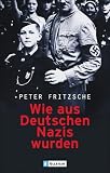 Wie aus Deutschen Nazis wurden - Peter Fritzsche