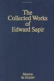 Collected Works of Edward Sapir: Wishram Texts and Ethnography, Vol 7 (Collected Works of Edward Spair)