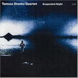 Suspended Night - Tomasz Stanko Quartet