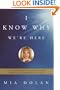 I Know Why We're Here: The True Story of an Ordinary Woman's Extraordinary Gift