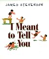 I Meant to Tell You