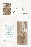 Little Strangers: Portrayals of Adoption and Foster Care in America, 1850 1929 41FWHA548DL. SL160 Little Strangers: Portrayals of Adoption and Foster Care in America, 1850 1929