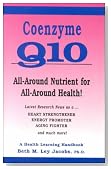 Coenzyme Q10: All-Around Nutrient for All-Around Health! Latest Research As a Heart Strengthener, Energy Promoter, Aging Fighter and Much More