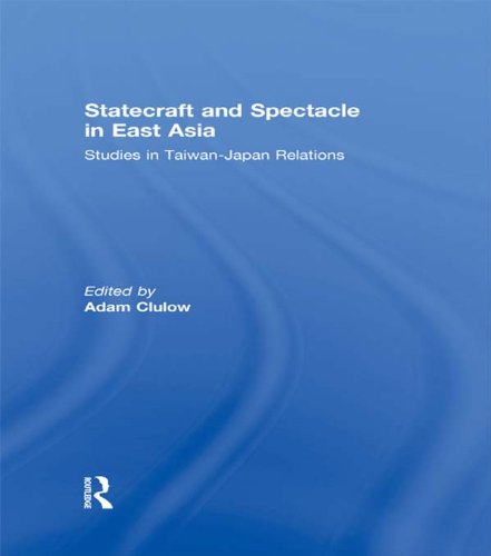 Statecraft and Spectacle in East Asia: Studies in Taiwan-Japan Relations