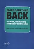 cover of Giving Something Back: Business, Volunteering and Healthy Communities