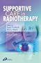 Supportive Care in Radiotherapy, 1e