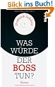 Was w�rde der Boss tun?: Roman