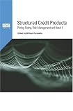 Structured Credit Products: Pricing, Rating, Risk Management and Basel II
