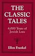 The Classic Tales: 4,000 Years of Jewish Lore