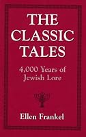 The Classic Tales: 4,000 Years of Jewish Lore
