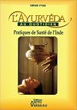 L'ayurveda au quotidien : pratiques de sante de l'inde