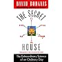 The Secret House: The Extraordinary Science of an Ordinary Day