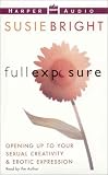 Full Exposure: Opening Up to Sexual Creativity & Erotic Expression