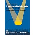 Lampenfieber ade: Leitfaden f�r die erfolgreiche Bew�ltigung von Auftrittsangst
