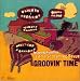 GROOVIN’ TIME
