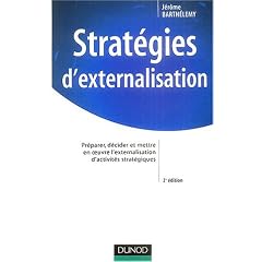 Strat�gies d'externalisation : Analyse, d�cision et gestion d'une op�ration d'externalisation