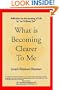What Is Becoming Clearer To Me