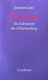 Produkt-Bild: Die Taufe: Das Sakrament der Christwerdung
