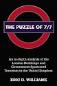 The Puzzle of 7/7: An in-depth analysis of the London Bombings and Government Sponsored Terrorism in the United Kingdom