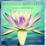 Opening to Meditation: A Gentle, Guided Approach [With CD] [OPENING TO MEDITATION W/CD]
