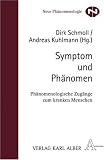 Produkt-Bild: Symptom und Ph&auml;nomen: Ph&auml;nomenologische Zug&auml;nge zum kranken Menschen