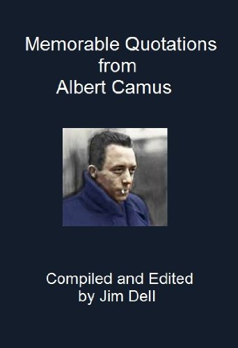 Memorable Quotations from Albert Camus Memorable Quotations from Albert Camus