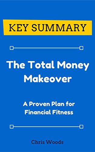 [KEY SUMMARY] The Total Money Makeover: A Proven Plan for Financial Fitness (Top Rated 30-min Series)