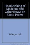 The hoodwinking of Madeline and other essays on Keats's poems