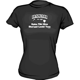 Hawaii State Motto Haka Tiki Mou Sha'ami Leeki Toru Women's tee Shirt in 6 Colors Small thru XXL