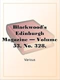 Blackwood's Edinburgh Magazine  Volume 53, No. 328, February, 1843