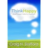 ThinkHappy ~ Craig N. Stafford