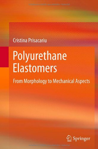 Polyurethane Elastomers: From Morphology to Mechanical Aspects Polyurethane Elastomers: From Morphology to Mechanical Aspects