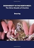 Biodiversity in the North West : the slime moulds of Cheshire