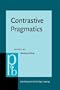 Contrastive Pragmatics (Pragmatics and Beyond. New Series)
