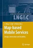 Map-based Mobile Services: Design, Interaction and Usability (Lecture Notes in Geoinformation and Cartography)