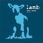 Click here to buy What Sound by  Lamb .