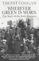 Wherever Green is Worn: The Story of the Irish Diaspora