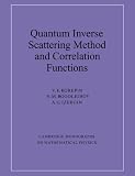 Quantum Inverse Scattering Method and Correlation Functions (Cambridge Monographs on Mathematical Physics) (Cambridge Monographs on Mathematical Physics)