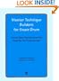 Master Technique Builders for Snare Drum: Actual Daily Practice Routines Used by The Professionals