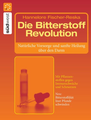 Die Bitterstoff-Revolution: Natürliche Vorsorge und sanfte Heilung über den Darm (German Edition)