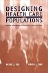 Designing Health Care for Populations: Applied Epidemiology in Health Care Administration