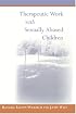 Therapeutic Work with Sexually Abused Children