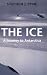 Book The Ice: A Journey to Antarctica (Cycle of Fire/Stephen J. Pyne)