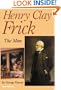 Henry Clay Frick: The Man