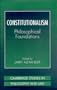 Constitutionalism: Philosophical Foundations (Cambridge Studies in Philosophy and Law)