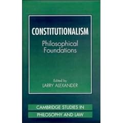Constitutionalism: Philosophical Foundations (Cambridge Studies in Philosophy and Law)