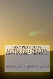 Recipes From Little Miss Muffin Bakery And More…..