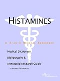 Histamines - A Medical Dictionary, Bibliography, and Annotated Research Guide to Internet References